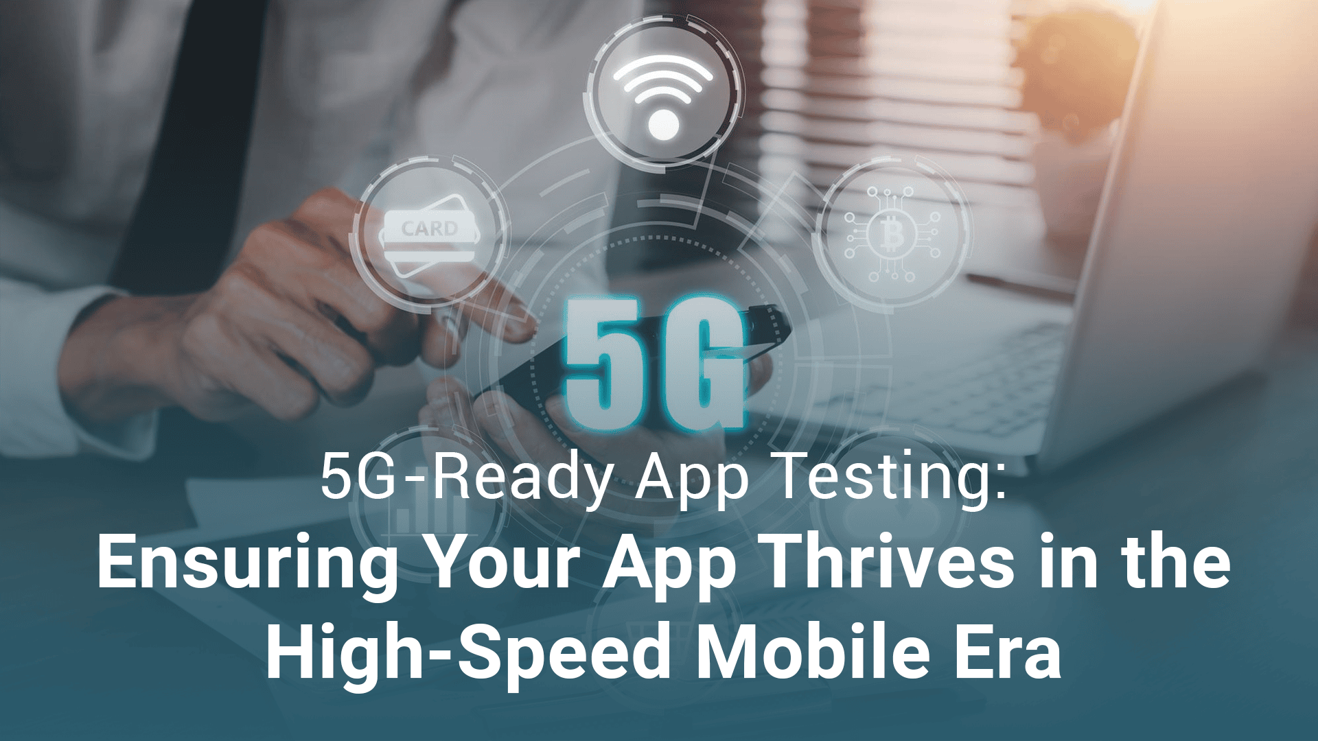 5G-Ready App Testing in the High-Speed Era | Beta Breakers