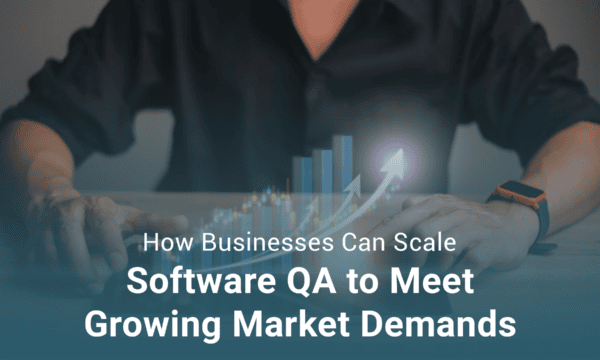 Person seated at a table with a graphic of upward-trending bars and an arrow, overlaid text reading: "How Businesses Can Scale Software QA to Meet Growing Market Demands.