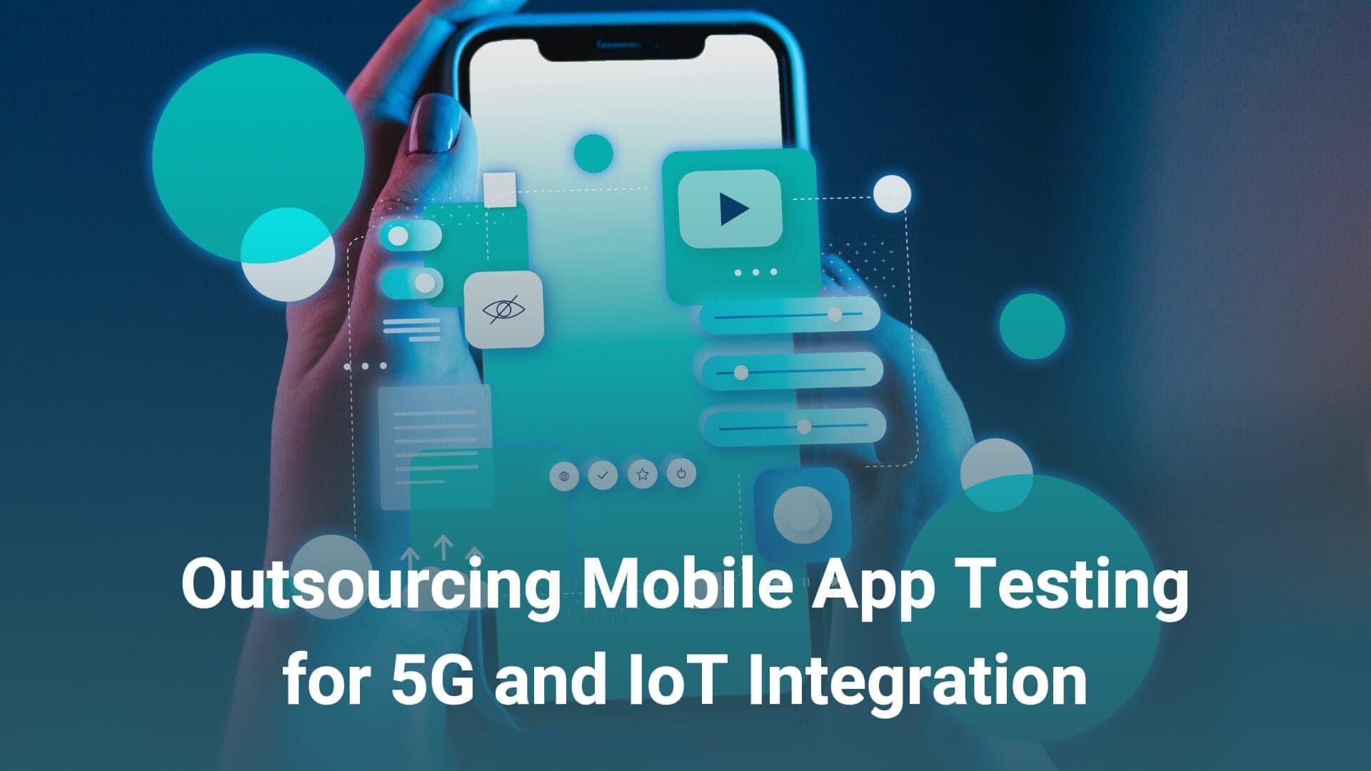 Outsourcing Mobile App Testing for 5G and IoT Integration | Beta Breakers