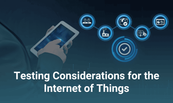 Person holding a tablet; icons representing various IoT elements float above with the text "Testing Considerations for the Internet of Things" below.