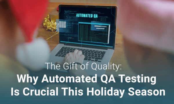 Two people in festive hats look at a laptop screen displaying automated QA testing software. Text on image reads: "The Gift of Quality: Why Automated QA Testing is Crucial This Holiday Season.