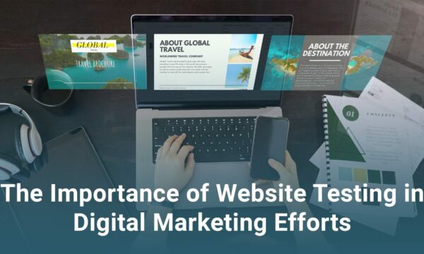 Person using a laptop with travel-related content on the screen. Text overlay reads: "The Importance of Website Testing in Digital Marketing Efforts.